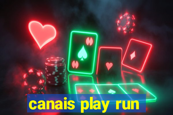 canais play run